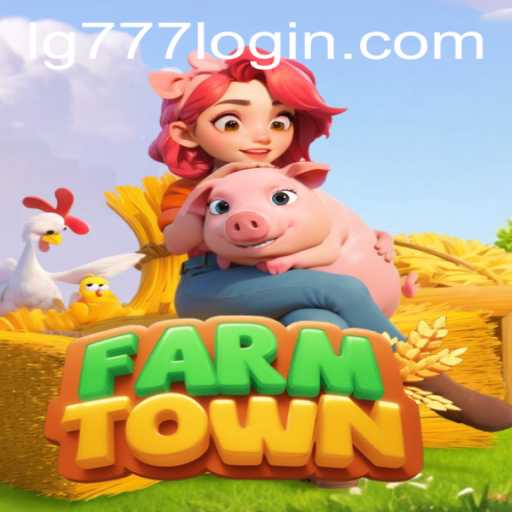 Exploring the Vibrant World of FarmTown and the Influence of LG777